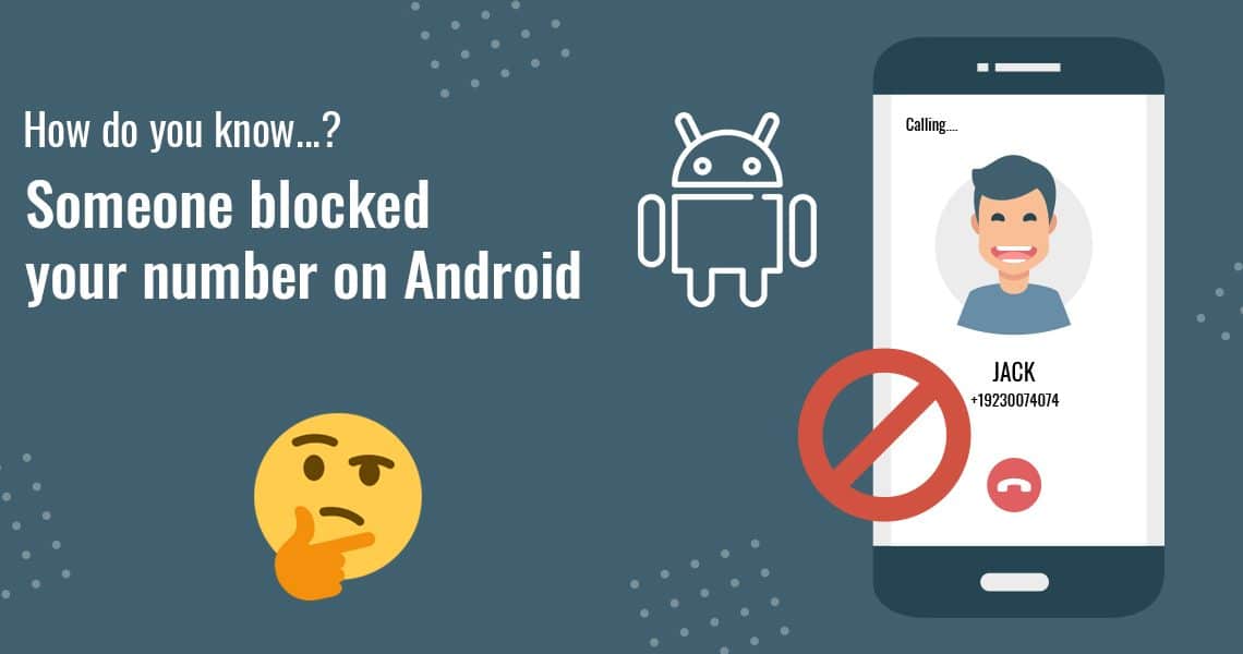 How Do You Know If Someone Blocked Your Number on Android?