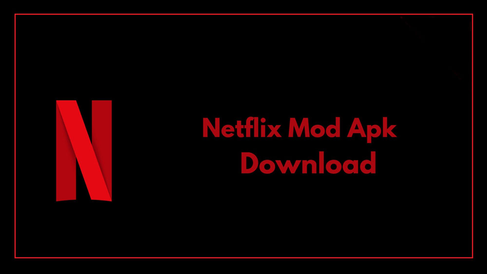 Netflix Mod APK