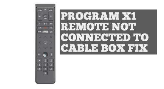 Program x1 remote not connected to cable box